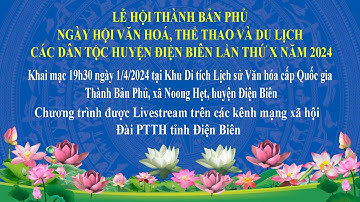 KHAI MẠC NGÀY HỘI VĂN HOÁ, THỂ THAO VÀ DU LỊCH CÁC DÂN TỘC HUYỆN ĐIỆN BIÊN LẦN THỨ X NĂM 2024