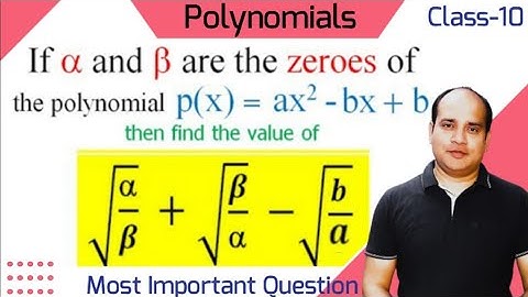 If α and β are roots of quadratic equation ax2+bx+b =0 find the value of √(α/β) +√(β/α) -√(b/a)