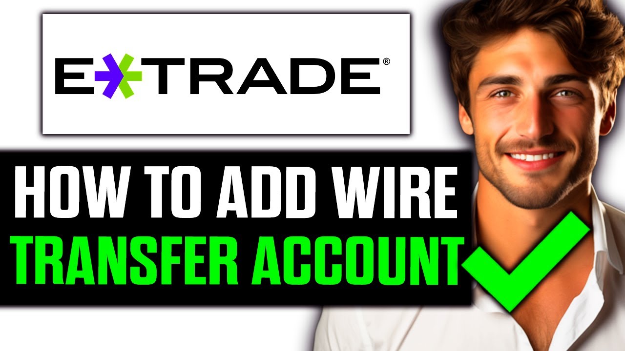 How To Add Wire Transfer Account in E*TRADE (2025) - Step by Step - YouTube
