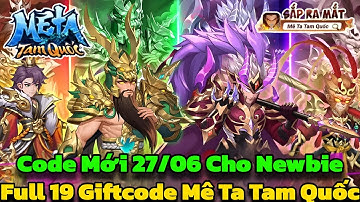 Mê Ta Tam Quốc - Code Mới & Full 19 Giftcode Mê Ta Tam Quốc Cho Newbie 27/06 - Mê Ta Tam Quốc Code