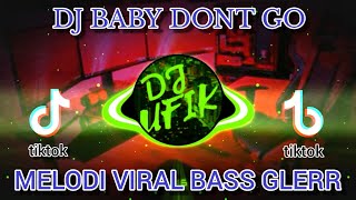 DJ MELODY VIRAL BABY  DON T GO BASS GLER  TERBARU 2022 DJ PARGOY VIRAL KELUD PRODUCTION REMIX