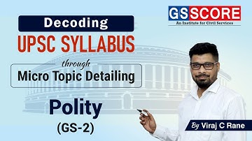 UPSC Polity [ GS  - 2 ] Syllabus decoded with micro topic listing and linkage with PYQs| GS SCORE