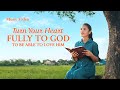 Christian Song | "Turn Your Heart Fully to God to Be Able to Love Him"