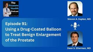 91: Using a DrugCoated Balloon to Treat Benign Enlargement of the Prostate – Steven Kaplan,...