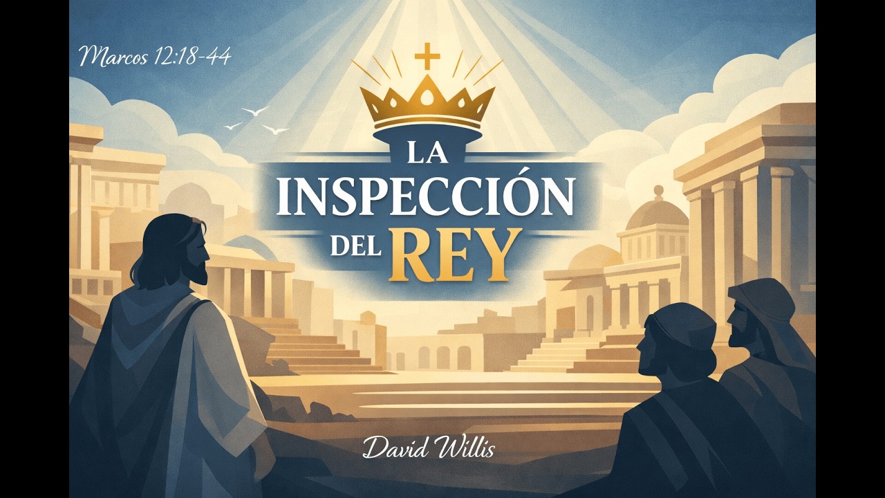La inspección del Rey | Marcos 12.18-44