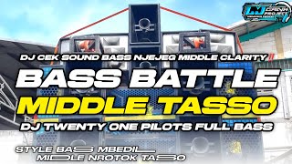 TRAP BASS BATTLE MIDDLE TASSO βΌοΈDJ CEK SOUND TERBARU FULL BASS MBEDIL π₯