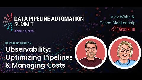 Observability; Optimized Data Pipelines & Managing Costs