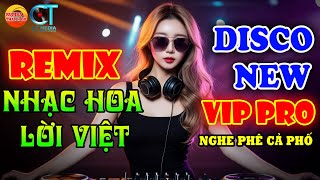 LK Nhạc Hoa Lời Việt Remix Sôi Động Hay Nhất - Nghe Là Thích Ngay - Bass Đập Quá Đỉnh Cực Chất