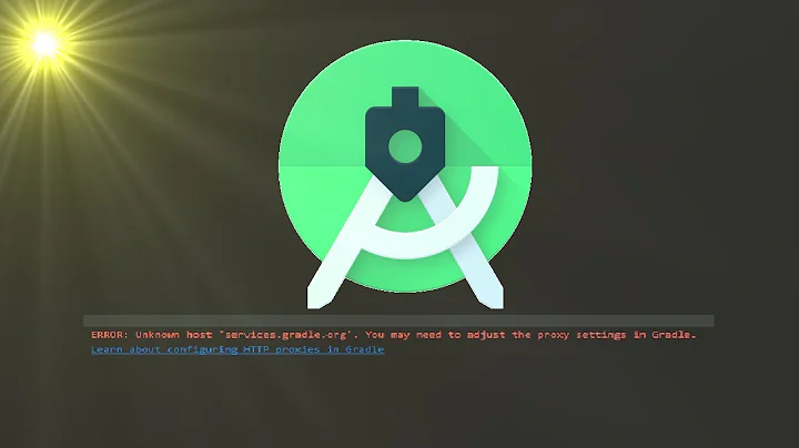 ERROR: Unknown host 'services.gradle.org'. You may need to adjust the proxy settings in Gradle.