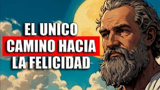 EL UNICO CAMINO HACIA LA FELICIDAD | ESTOICISMO