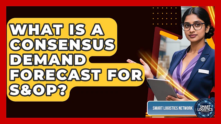 What Is A Consensus Demand Forecast For S&OP? - Smart Logistics Network