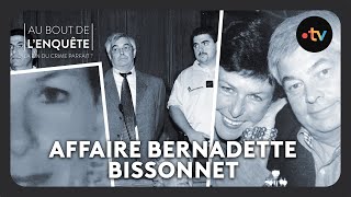 Intégrale l'Affaire Bernadette Bissonnet  Au bout de l'enquête