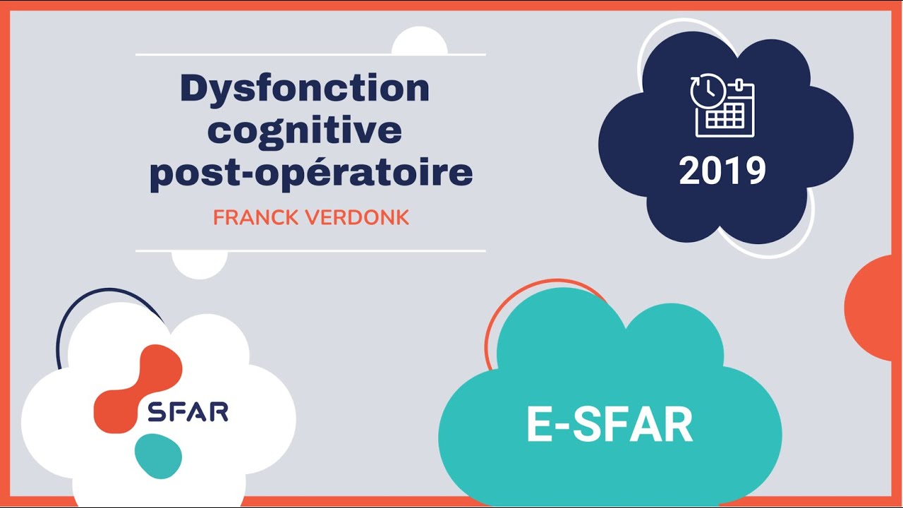 E sfar 2019   Dysfonction cognitive post opratoire