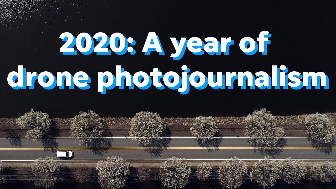 2020 A year of drone photojournalism YouTube