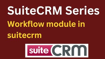 Workflow module in Suitecrm | Suitecrm Tutorials -- In hindi/ English