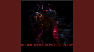 Alone in a Crowded Room
