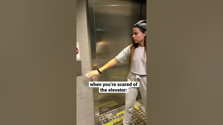 When You’re Scared You’re Gonna Get Stuck In The Elevator