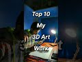 Top 10 My 3D Art Workshortsyoutubeshortsshortsartashortaday Mp3 Song