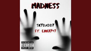 Madness (feat. Enkay47)