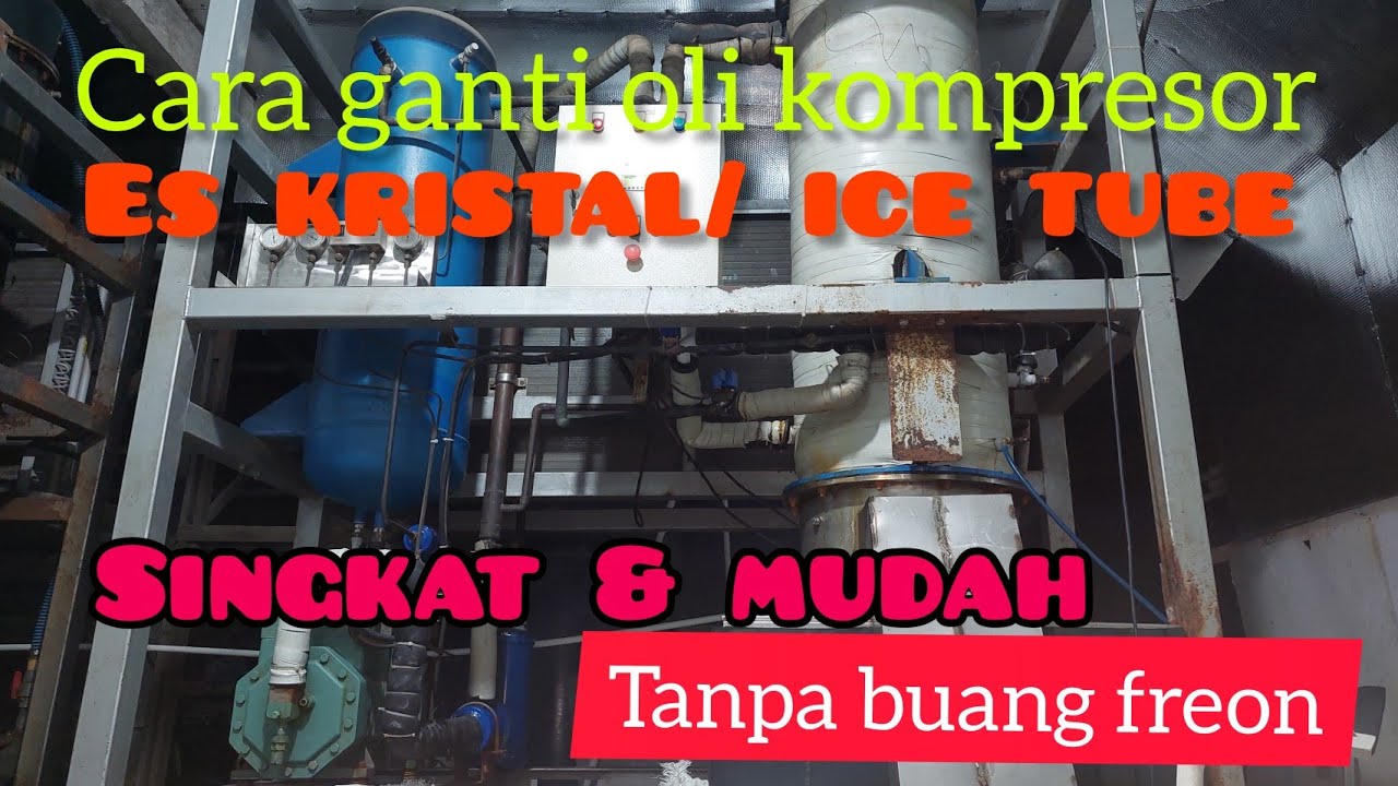 cara tambah oli kompresor pabrik es kristal/ ice tube