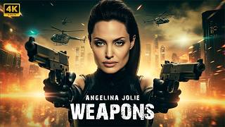 WEAPONS  : Angelina Jolie | New Action Movie 2026 | Full Movie 4K #actionmovies