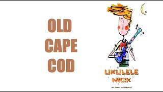 Ukulele Nick: Old Cape Code - Key of F