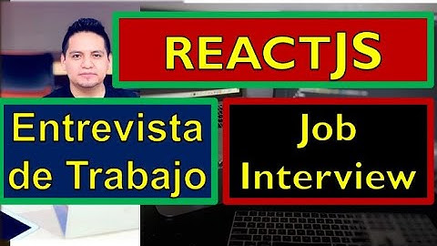 REACT INTERVIEW - Entrevista de trabajo para programadores de REACT