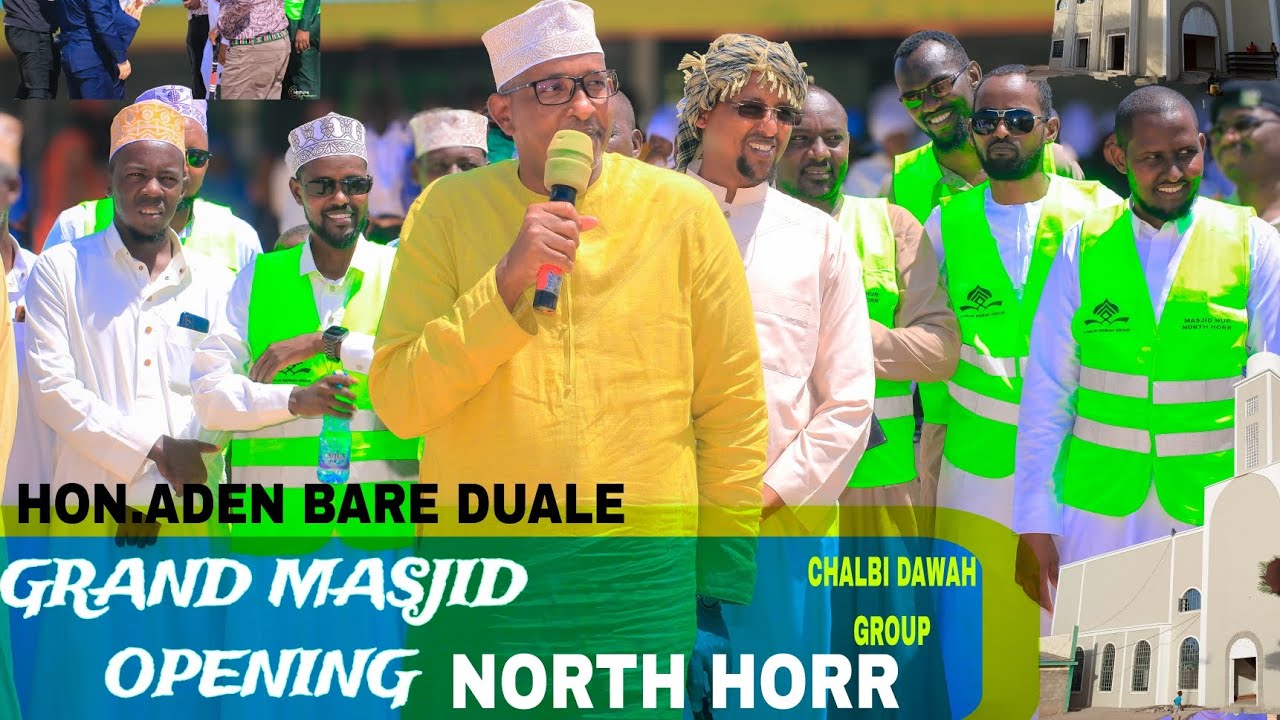 GRAND MASJID OPENING/NORTH HORR MARSABIT COUNTY/ CHIEF GUEST-HON.ADEN BARE DUALE_2/2/2025