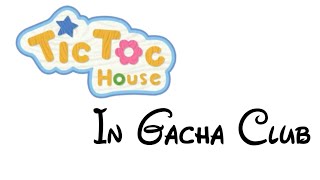 Tic Toc House/Tickety Toc [2010 Pilot] In Gacha Club