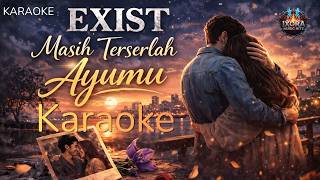 Download lagu Exist - Masih Terserlah Ayumu | Karaoke Minus One Lirik HD Tanpa Vokal