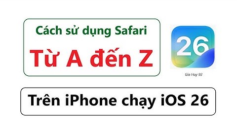 Cách sử dụng Safari trên iPhone chạy iOS 26 - hướng dẫn từ A đến Z
