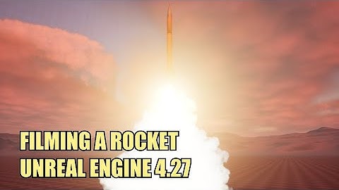 Filming A Rocket in Unreal Engine 4.27