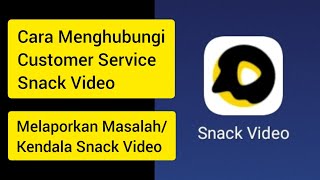 Cara Menghubungi Customer Service Snack Video | Layanan Pelanggan Snack Video