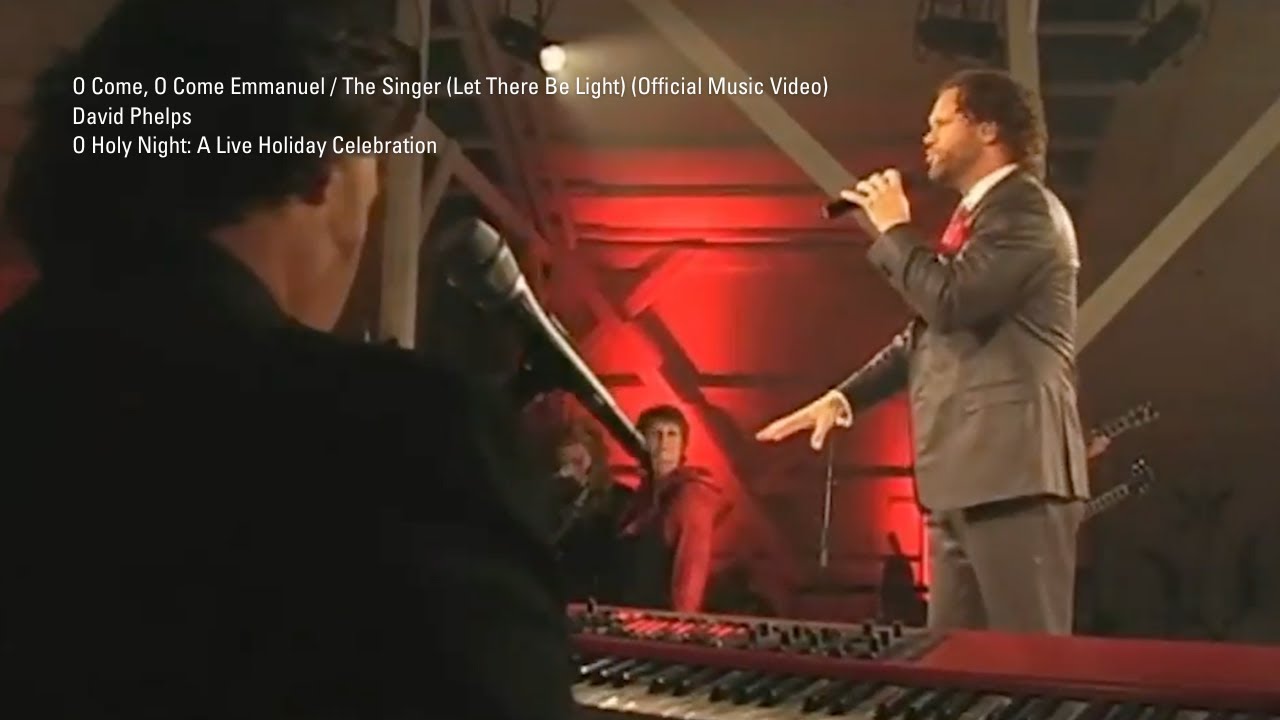 David Phelps - O Come, O Come Emmanuel // The Singer (Let There Be Light) from O Holy Night David Phelps - O Come, O Come Emmanuel // The Singer (Let There Be Light) from O Holy Night