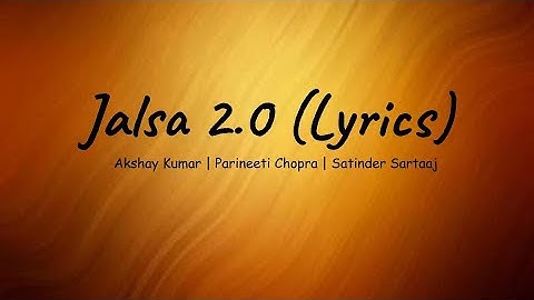 JALSA 2.0 (LYRICS) | Akshay Kumar & Parineeti Chopra | Satinder Sartaaj