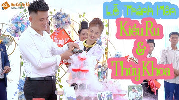 TOÀN CẢNH LỄ THÀNH HÔN CÔ DÂU CHÚ RỂ (KIỀU RU VÀ THÙY KHOA) BẢN NÀ SÀNH BÓ MƯỜI THUẬN CHÂU SƠN LA