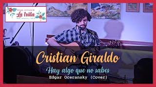 Hay algo que no sabes (Edgar Oceransky) - Cover por Cristian Giraldo en vivo en La Trilla