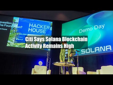 Citi Says Solana Blockchain Activity Remains High