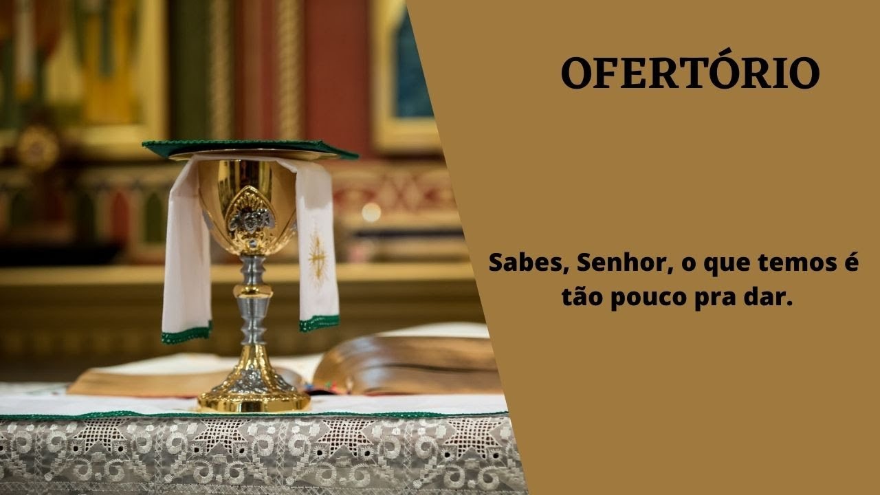 💖OFERTÓRIO - Sabes, Senhor, o que temos é tão pouco pra dar. - YouTube
