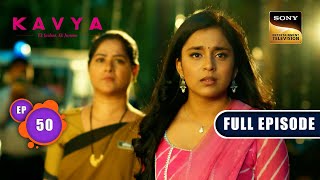 Kavya की सच की लड़ाई | Kavya - Ek Jazbaa, Ek Junoon - Ep 50 | Full Episode | 1 Dec 2023