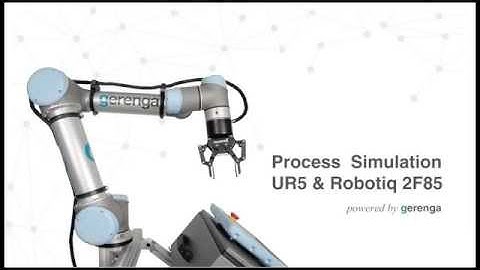 www.gerenga.com - Process Simulation UR5 & Robotiq 2F85
