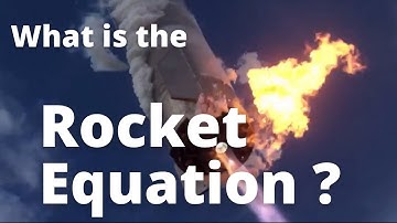 The Rocket Equation | Explanation, Derivation, and how it