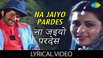 Na Jaiyo Pardes with lyrics | न जइयो परदेस गाने के बोल | Karma | Anil Kapoor/Poonam Dhillon