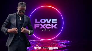Vignette de la vidéo "V'ghn - Love Fxck (Official Audio)"