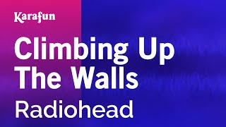Climbing Up the Walls - Radiohead | Karaoke Version | KaraFun