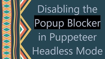 Disabling the Popup Blocker in Puppeteer Headless Mode