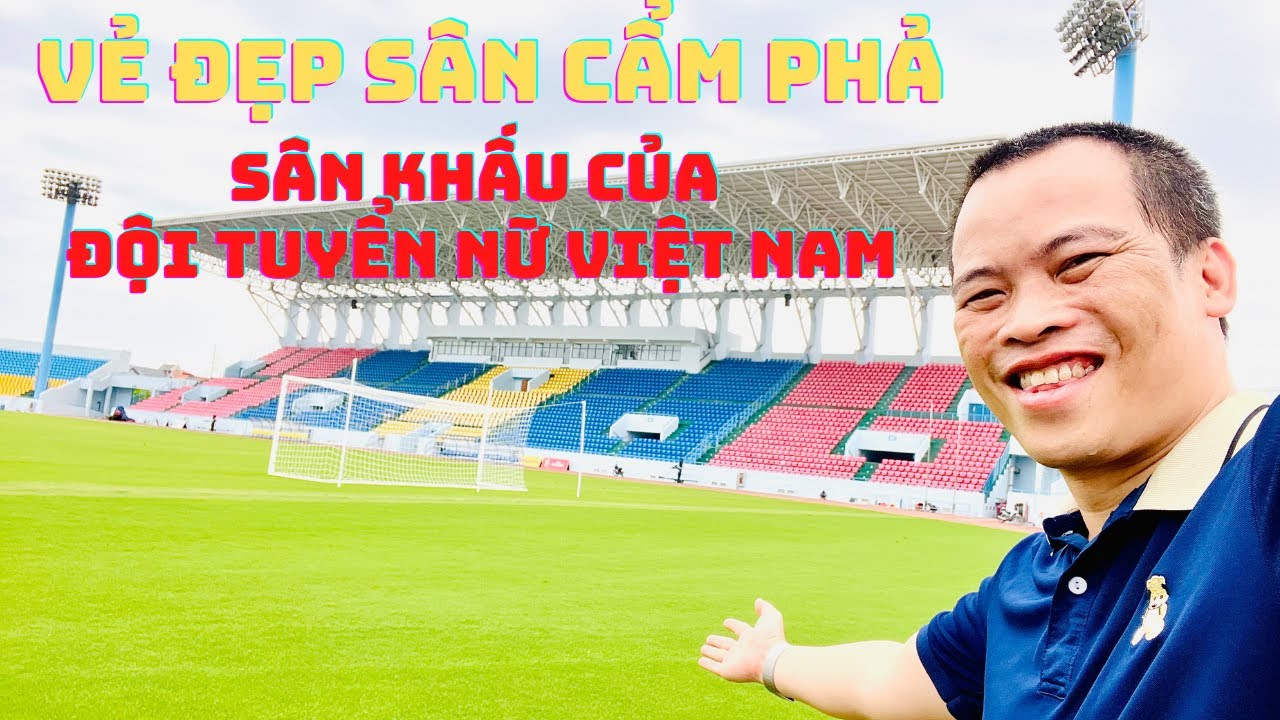 Sân Cẩm Phả – HLV Mai Đức Chung – đội tuyển nữ Việt Nam & HCV SEA Games
