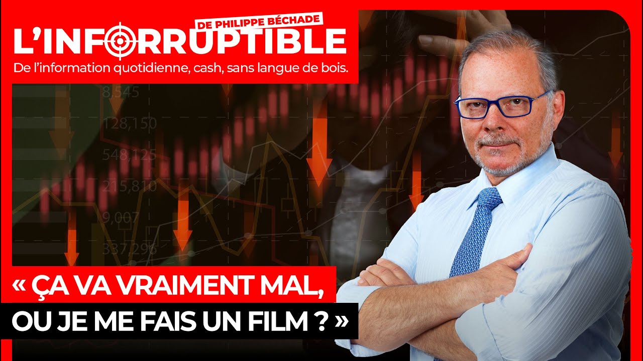 « Ça va vraiment mal, ou je me fais un film ? »