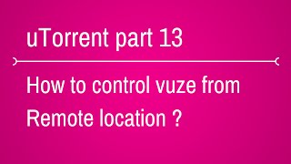 How to access or control Vuze remotely screenshot 3