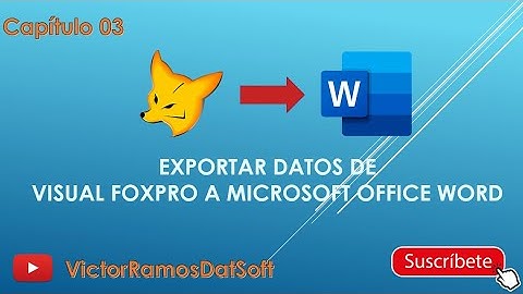 📌 Exportar datos de Visual Foxpro a Microsoft Office Word - Capítulo 03 | VÍCTOR RAMOS